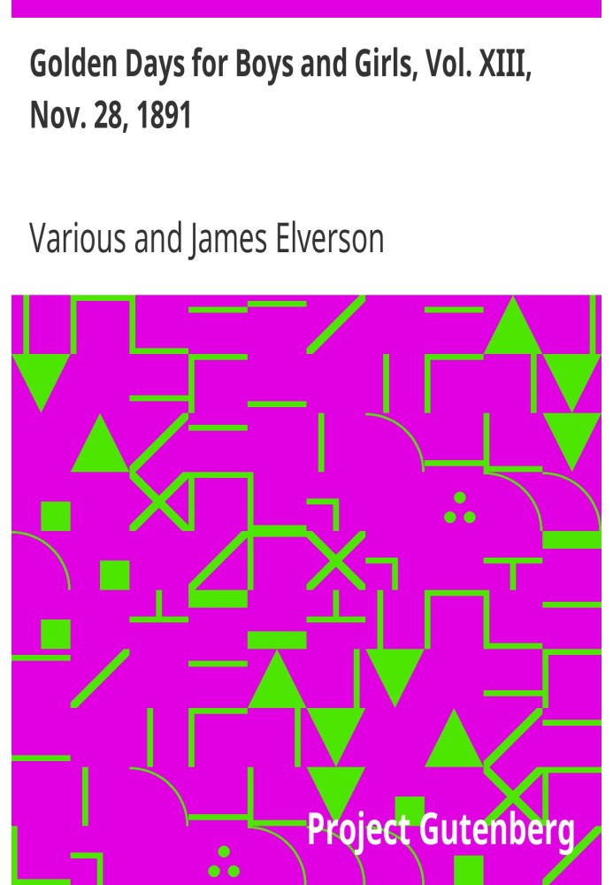 Golden Days for Boys and Girls, Vol. XIII, Nov. 28, 1891