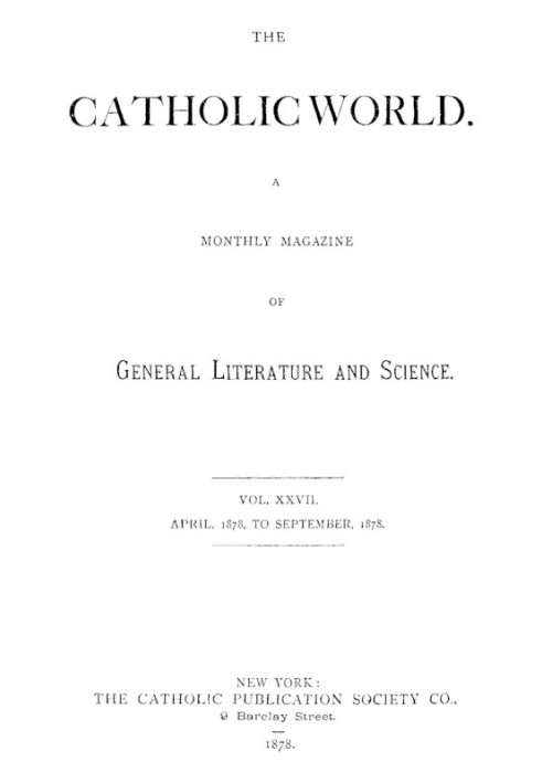 The Catholic World, Vol. 27, April 1878 to September 1878