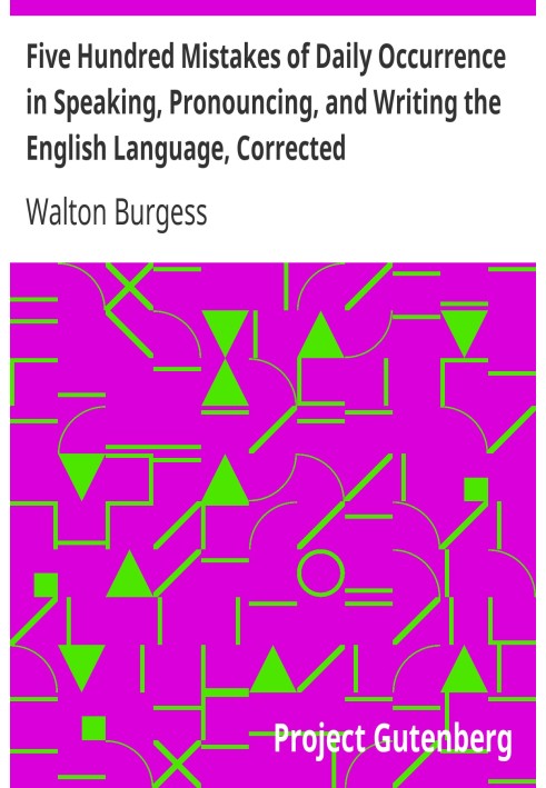 Five Hundred Mistakes of Daily Occurrence in Speaking, Pronouncing, and Writing the English Language, Corrected