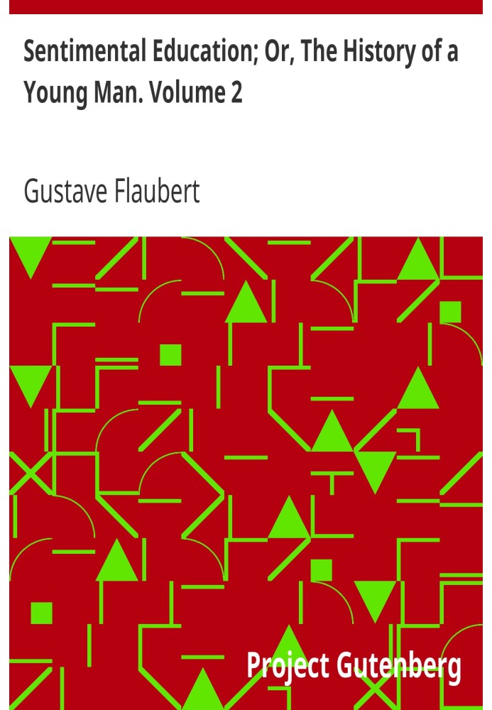 сентиментальне виховання; Або «Історія молодої людини». Том 2