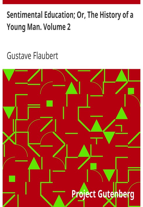 сентиментальне виховання; Або «Історія молодої людини». Том 2