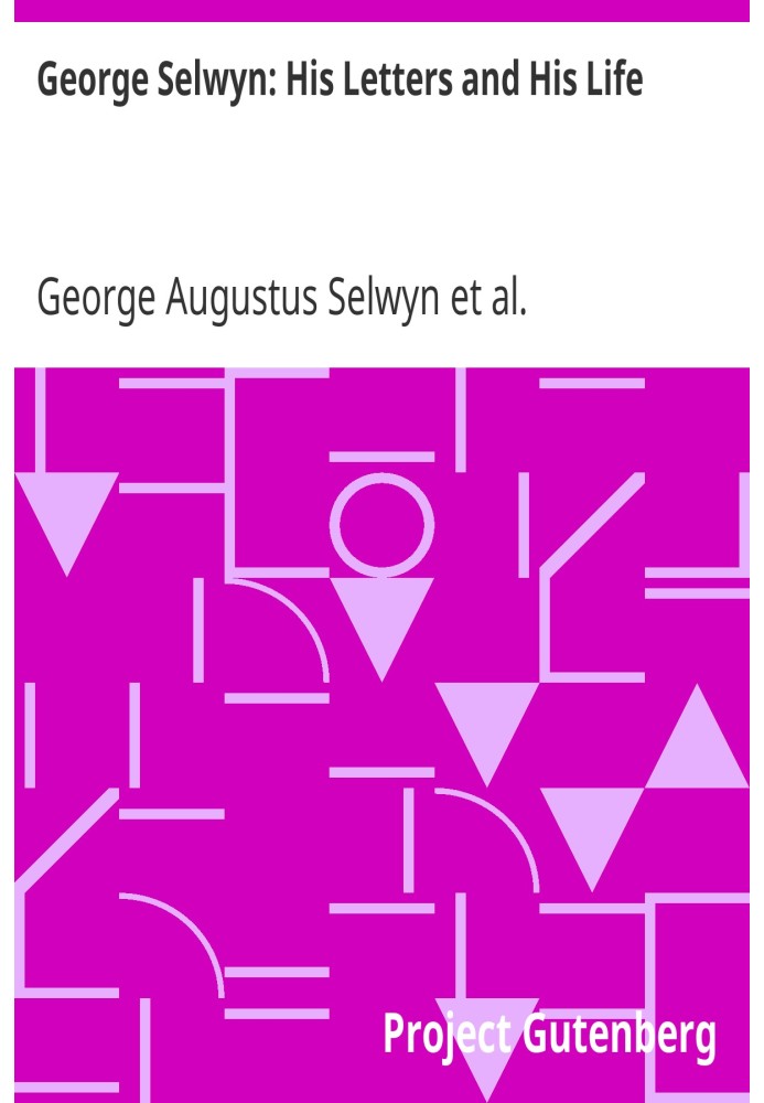 George Selwyn: His Letters and His Life