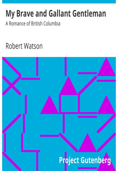 Мій хоробрий і галантний джентльмен: роман про Британську Колумбію