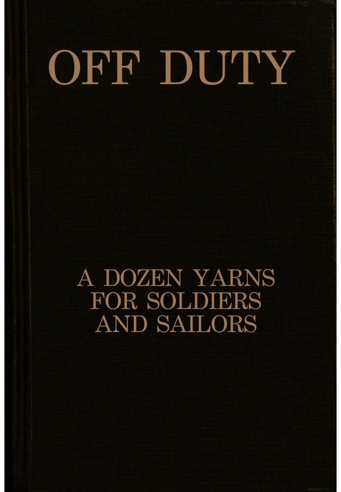 Off duty: A dozen yarns for soldiers and sailors