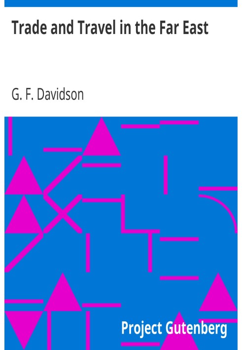 Trade and Travel in the Far East or Recollections of twenty-one years passed in Java, Singapore, Australia and China.