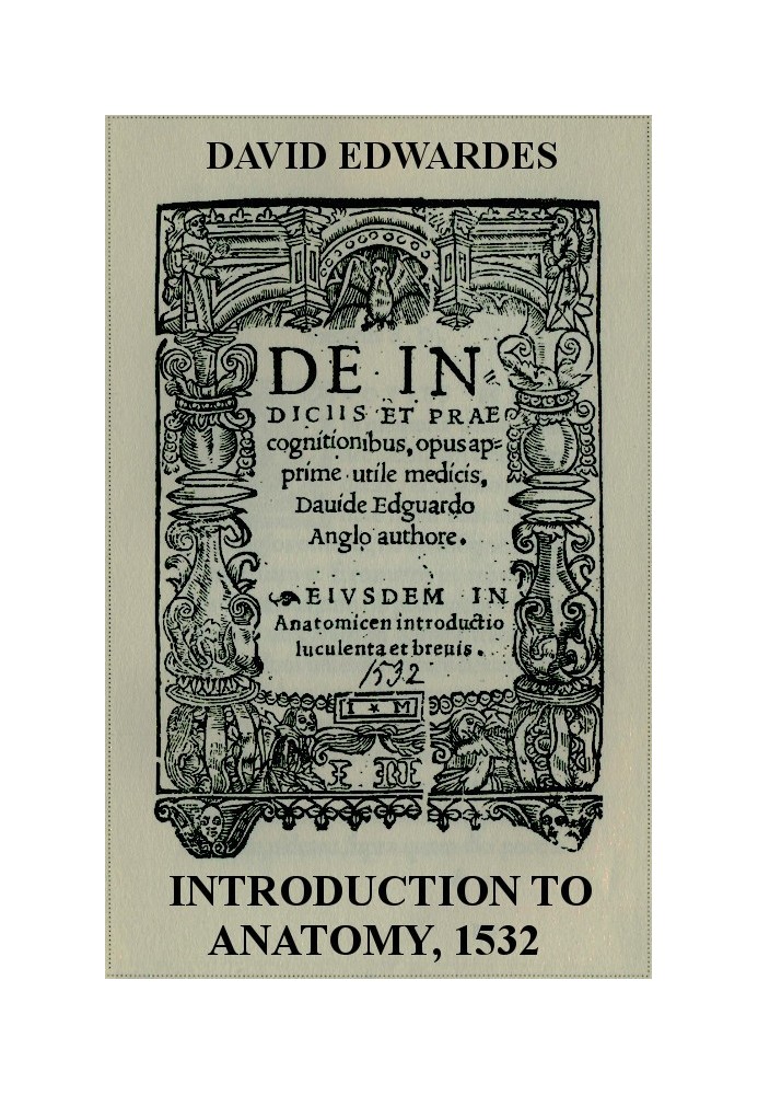 Introduction to Anatomy, 1532 With English translation and an introductory essay on anatomical studies in Tudor England by C.D. 