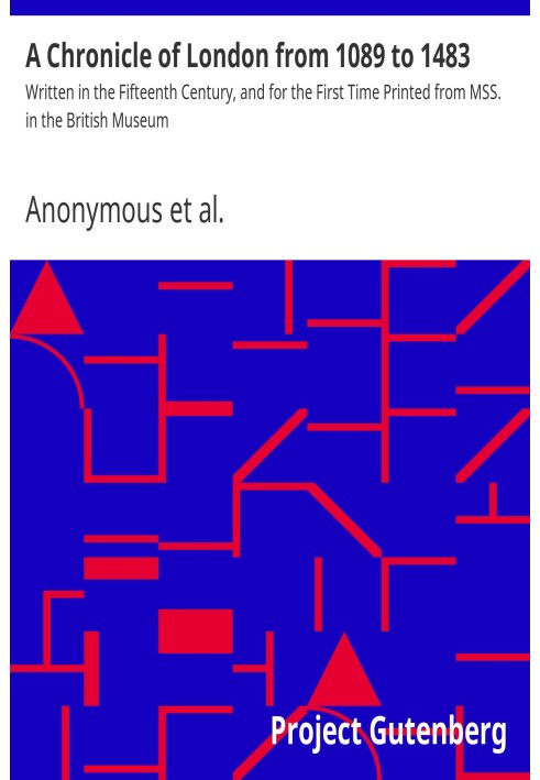 Хроніка Лондона з 1089 по 1483 рік, написана в п'ятнадцятому столітті та вперше надрукована з MSS. в Британському музеї