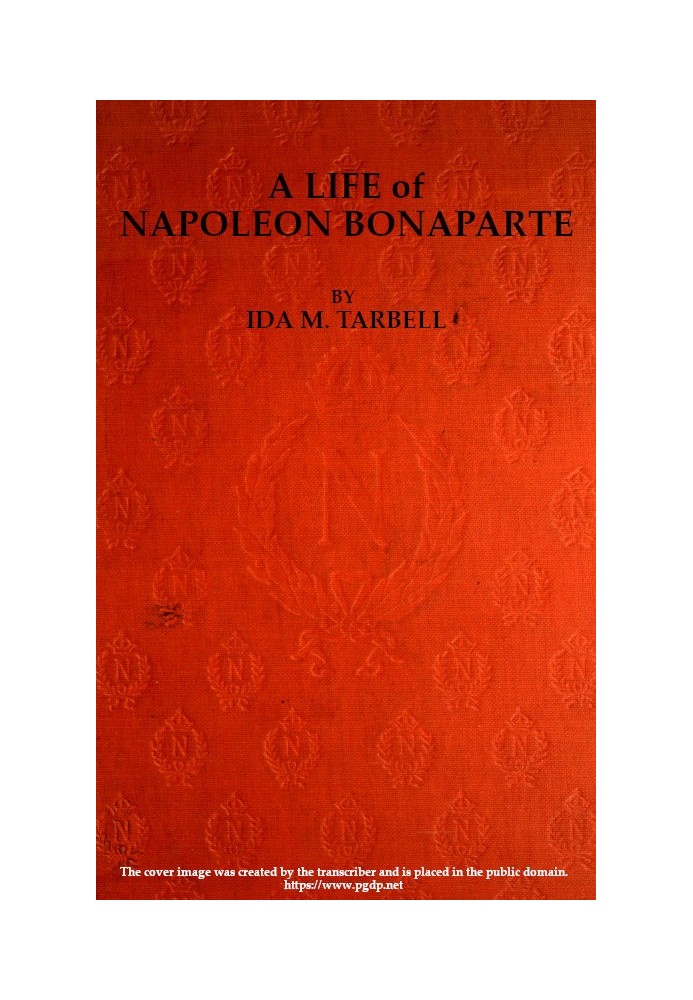 A Life of Napoleon Bonaparte, with a Sketch of Josephine, Empress of the French.