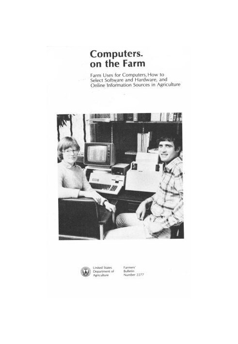 Computers on the Farm Farm Uses for Computers, How to Select Software and Hardware, and Online Information Sources in Agricultur