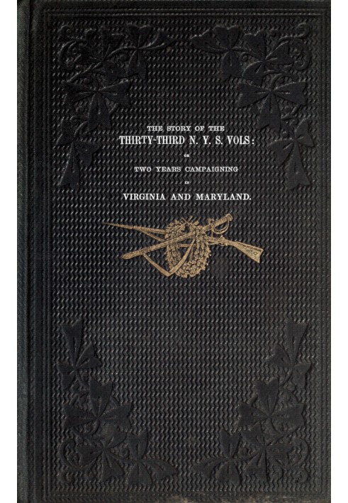 Історія тридцять третього N. Y. S. Vols або два роки кампанії у Вірджинії та Меріленді