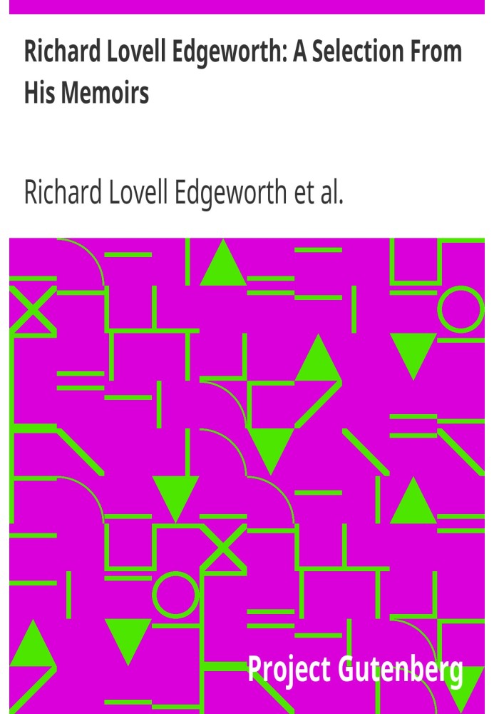 Richard Lovell Edgeworth: A Selection From His Memoirs