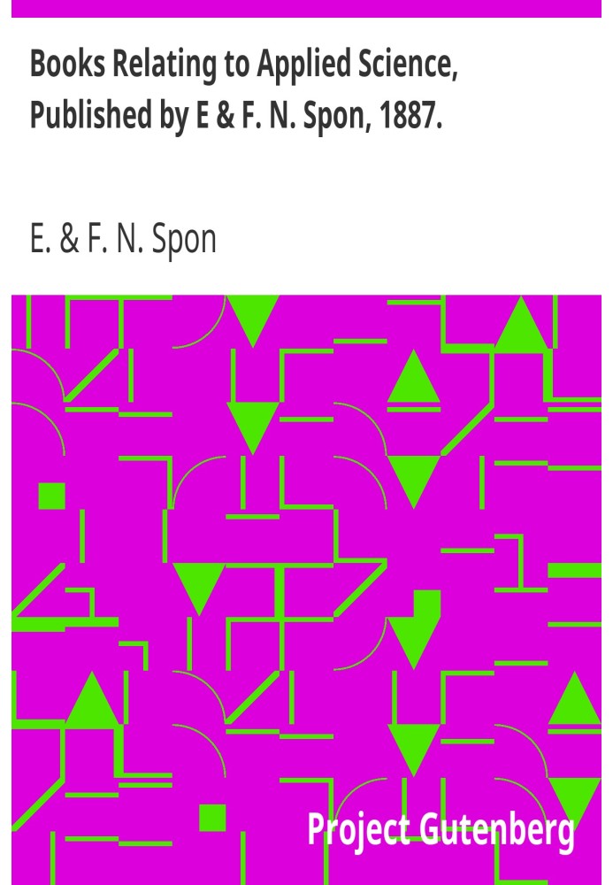 Книги, що стосуються прикладної науки, опубліковані E & F. N. Spon, 1887 р.