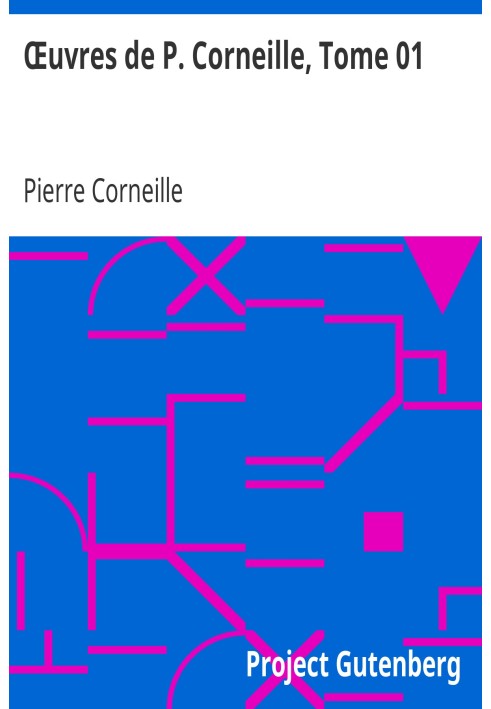 Works of P. Corneille, Volume 01