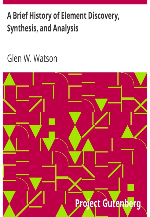 Коротка історія відкриття, синтезу та аналізу елементів