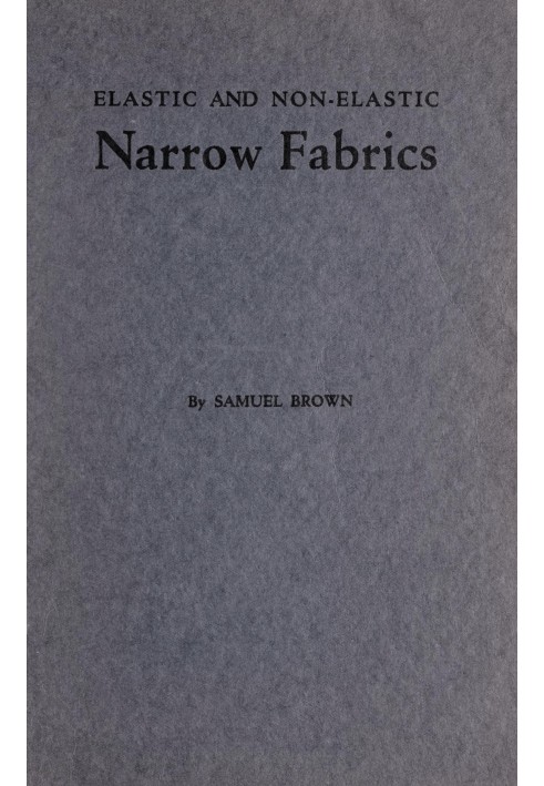 Elastic and non-elastic narrow fabrics and a chapter on narrow fabrics made on knitting machines