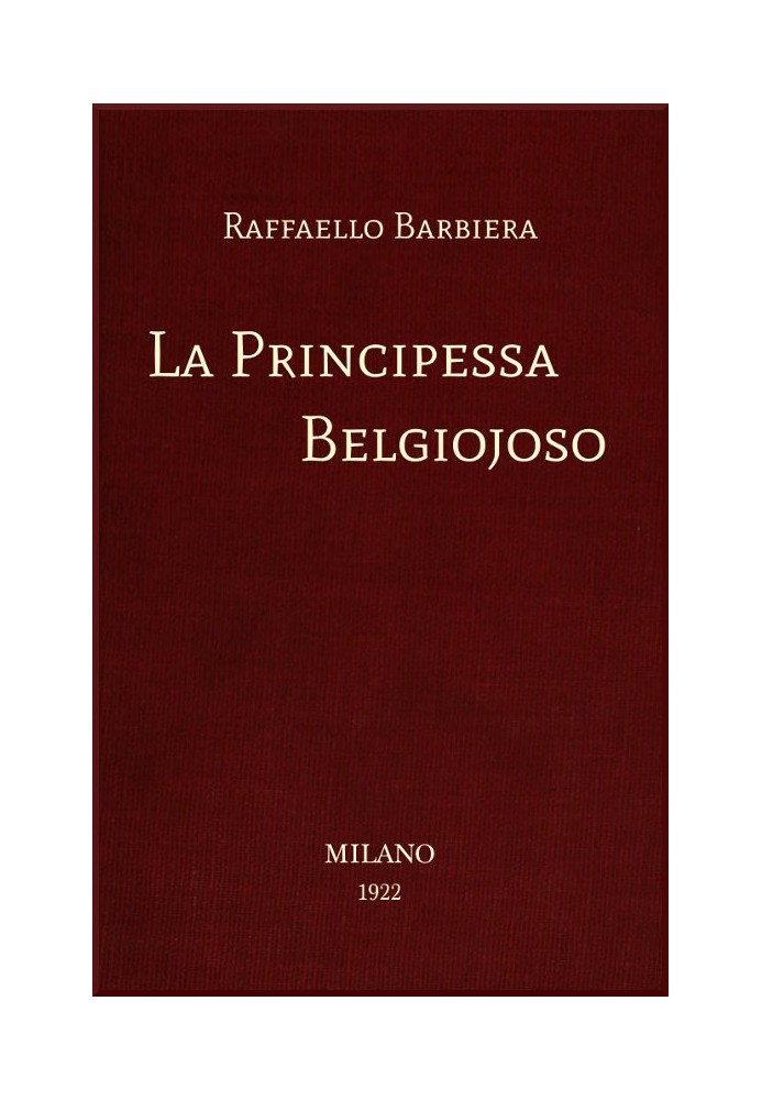 Принцесса Бельджойосо Из неопубликованных или редких светских воспоминаний и секретных государственных архивов