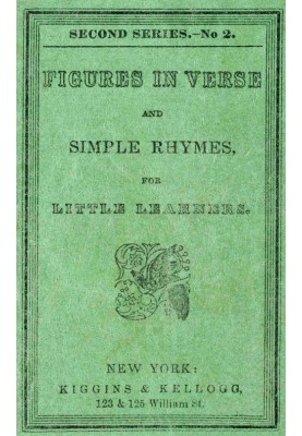 Figures in Verse and Simple Rhymes, for Little Learners (Second Series; No. 2)