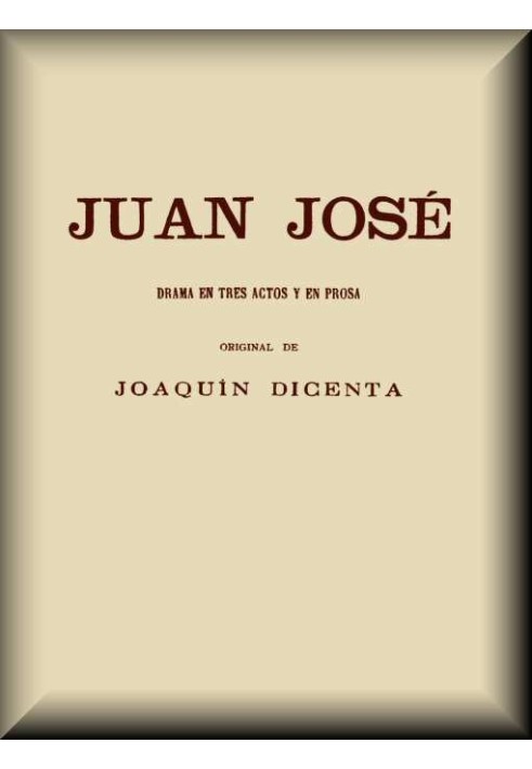 Juan José: Drama in three acts and in prose