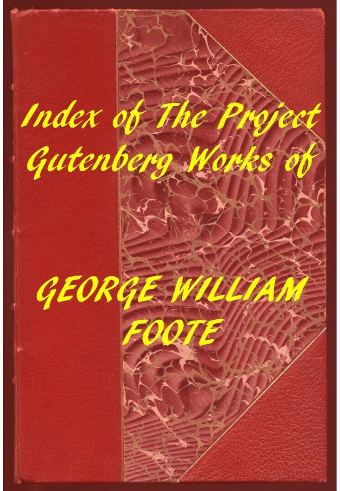 Index of the Project Gutenberg Works of George William Foote