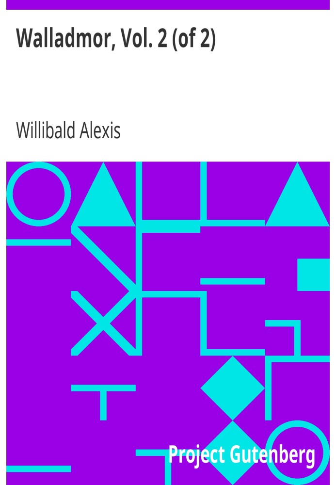 Walladmor, Vol. 2 (of 2) "Freely Translated into German from the English of Sir Walter Scott." And Now Freely Translated from th