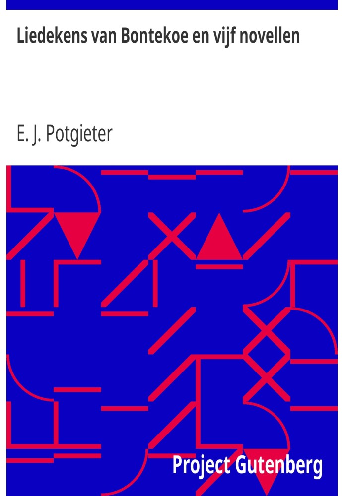 Songs by Bontekoe and five novellas Blaauw berry, blue berry!—It's just a pen-licker!—Marie—The donkeys—Hanna