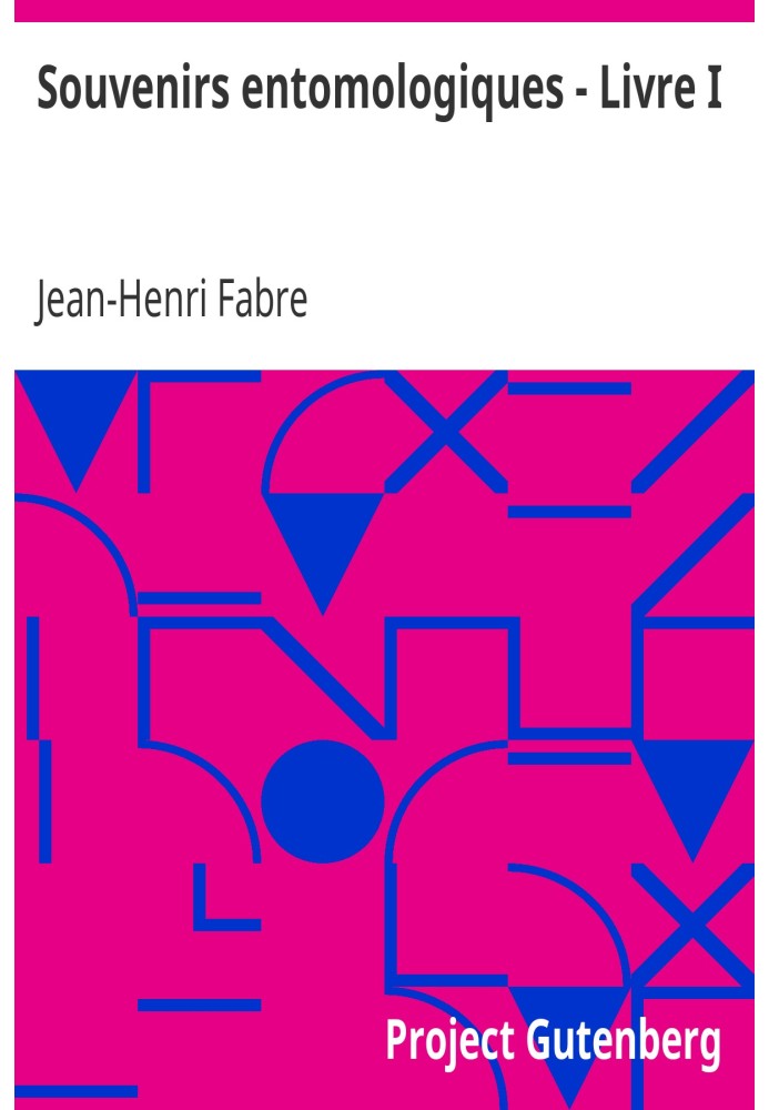 Ентомологічні спогади - Книга I Дослідження інстинктів і звичок комах