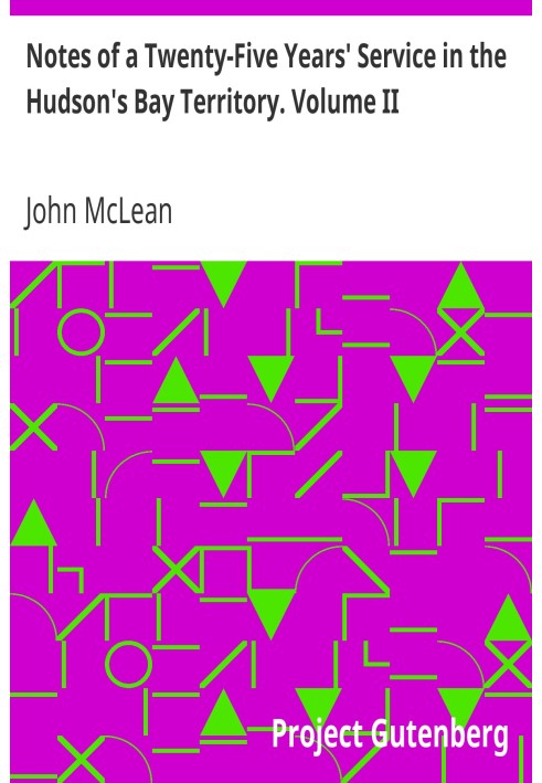 Нотатки про двадцятип'ятирічну службу на території Гудзонової затоки. Том II.