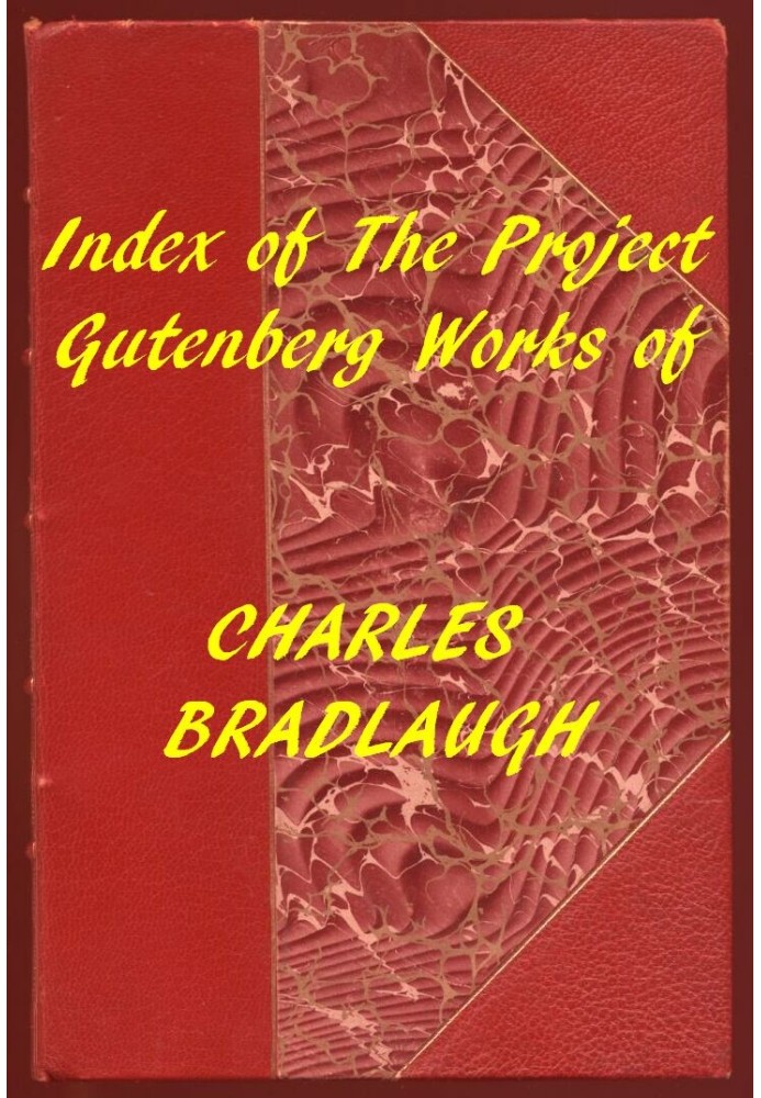 Index of the Project Gutenberg Works of Charles Bradlaugh