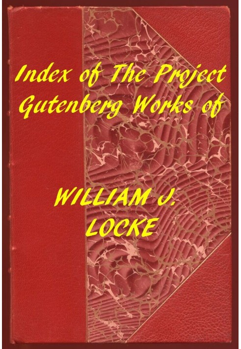 Index of the Project Gutenberg Works of William J. Locke