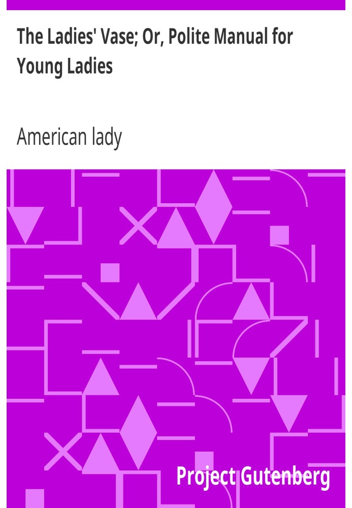 Жіноча ваза; Або «Посібник з ввічливості для молодих леді».