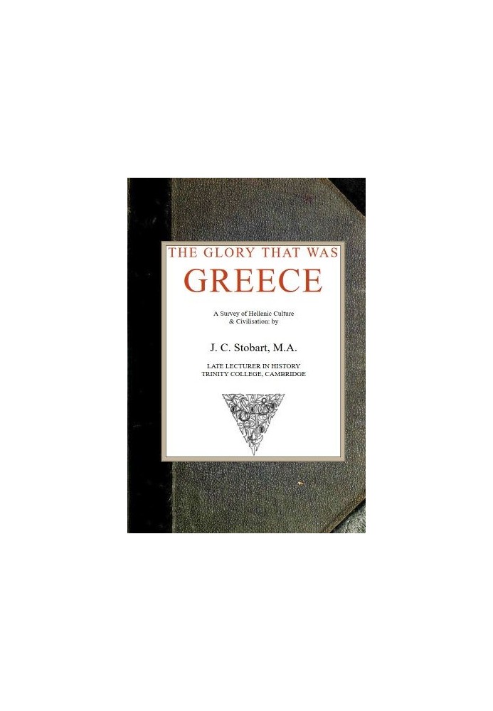 The Glory That Was Greece: a survey of Hellenic culture and civilisation