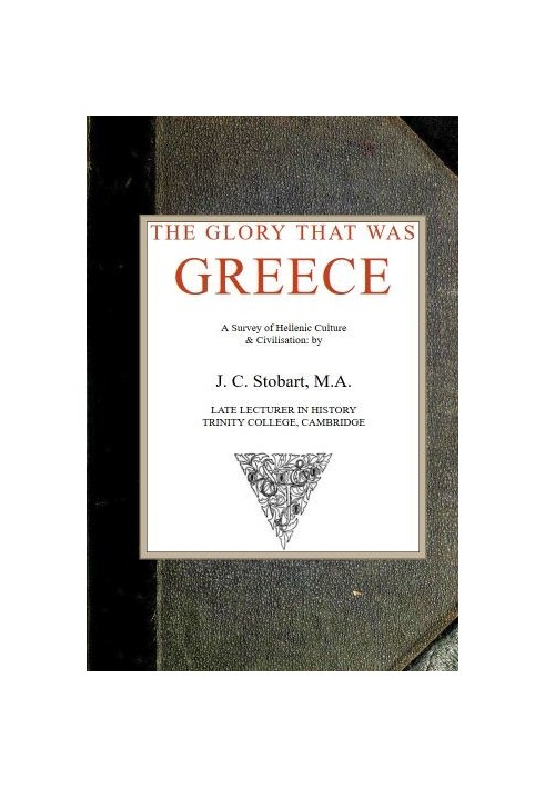 The Glory That Was Greece: a survey of Hellenic culture and civilisation