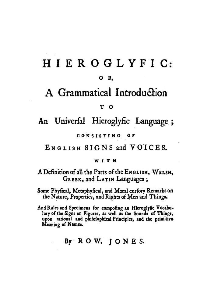 Hieroglyfic: or, a Grammatical Introduction to an Universal Hieroglyfic Language