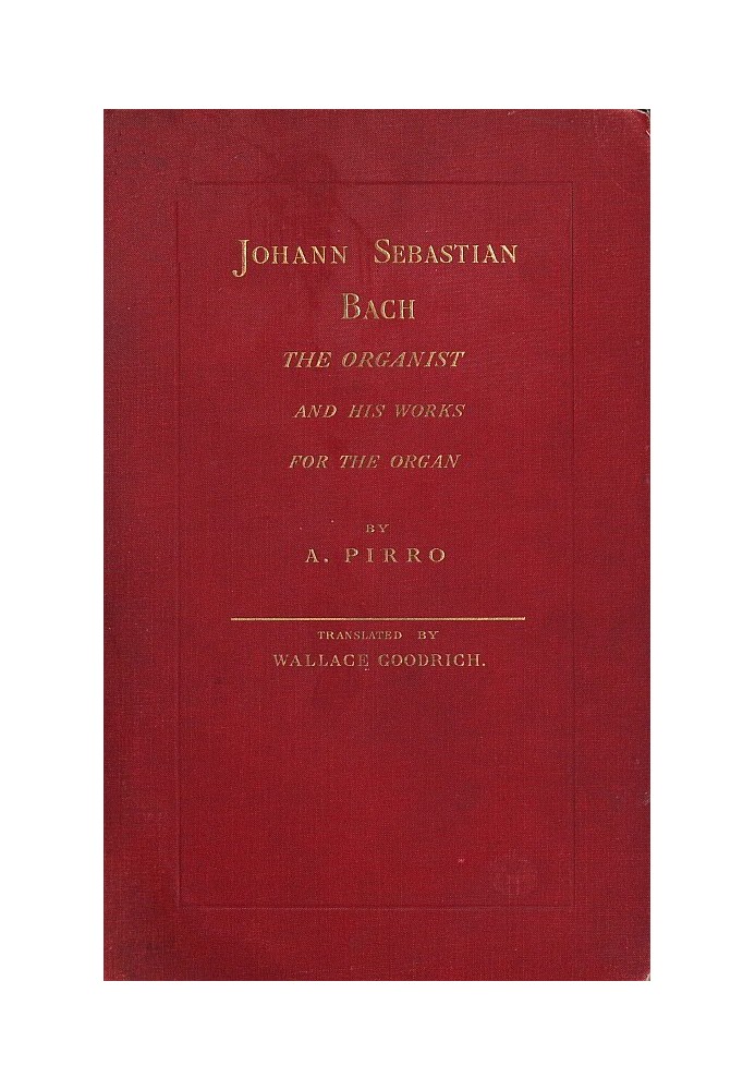 Johann Sebastian Bach: The Organist and His Works for the Organ