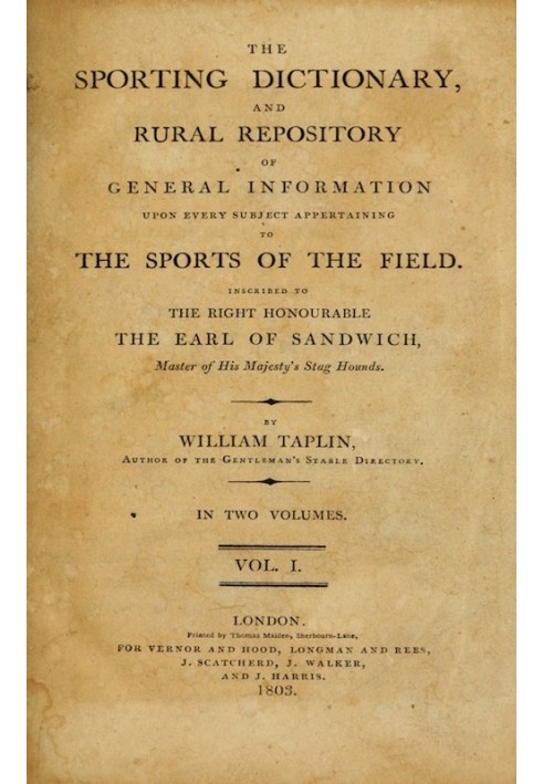 The Sporting Dictionary, and Rural Repository, Volume 1 (of 2) Of General Information upon Every Subject Appertaining to the Spo