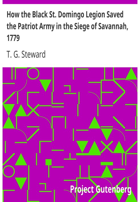 How the Black St. Domingo Legion Saved the Patriot Army in the Siege of Savannah, 1779 The American Negro Academy. Occasional Pa