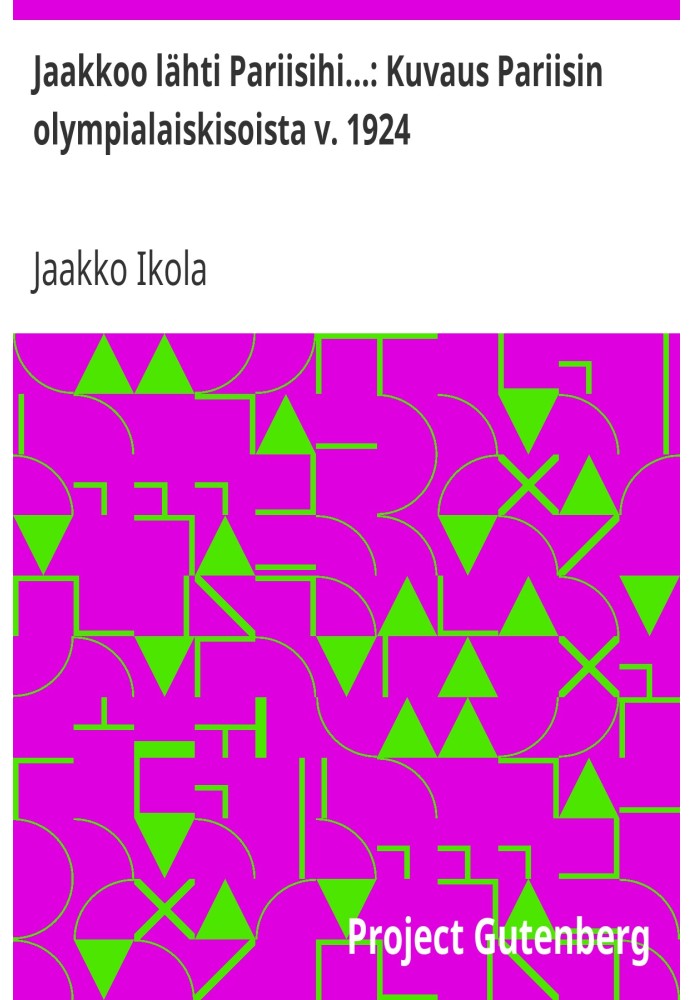Яакку поехал в Париж...: Описание Олимпийских игр в Париже 1924 года.