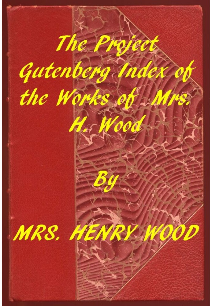 Index of the Project Gutenberg Works of Mrs. Henry Wood