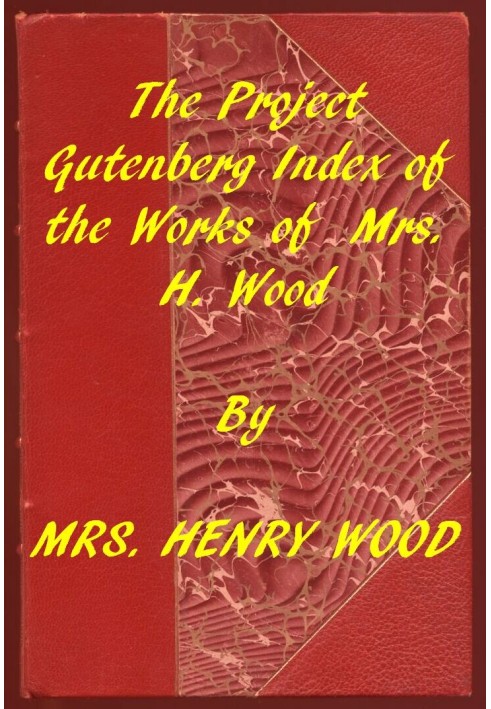 Указатель проекта «Гутенберг» Работы г-жи Генри Вуд