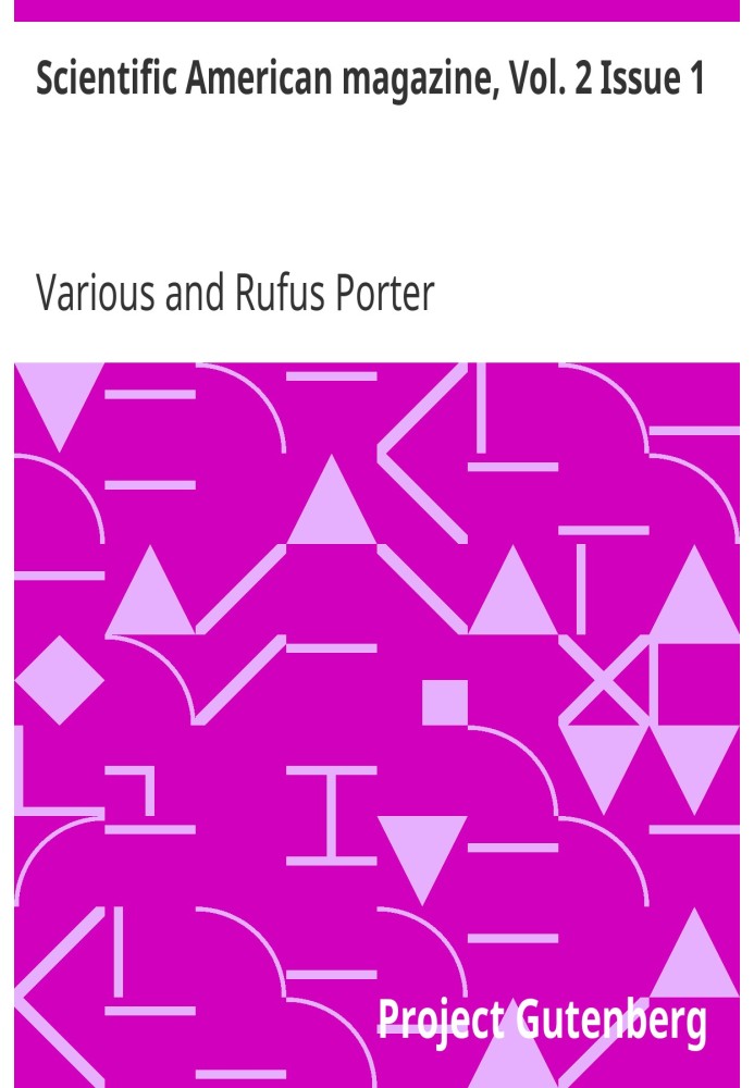 Scientific American magazine, Vol. 2 Issue 1 The advocate of Industry and Journal of Scientific, Mechanical and Other Improvemen