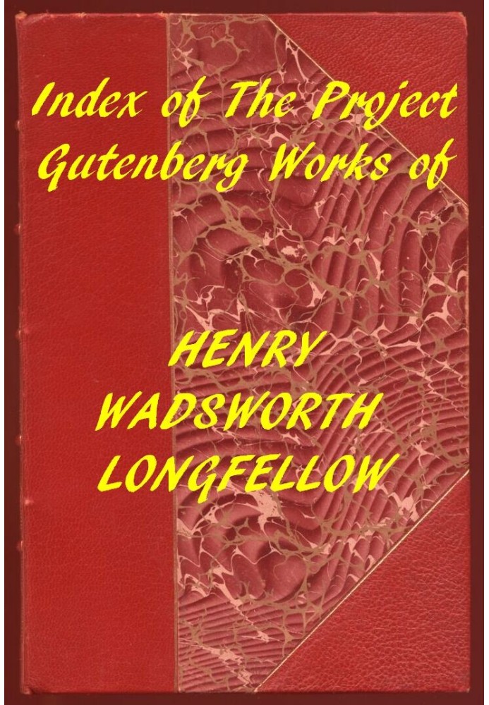 Index of the Project Gutenberg Works of Henry Wadsworth Longfellow