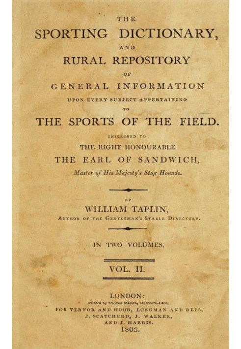 The Sporting Dictionary and Rural Repository, Volume 2 (of 2) Of General Information upon Every Subject Appertaining to the Spor