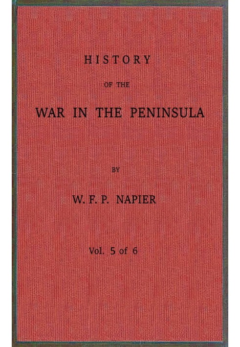 History of the war in the Peninsula and in the south of France from the year 1807 to the year 1814, vol. 5