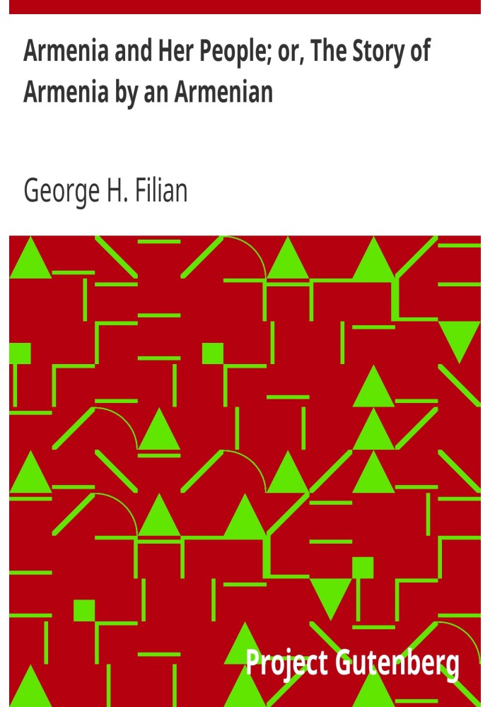 Вірменія та її народ; або «Історія Вірменії» одного вірменина