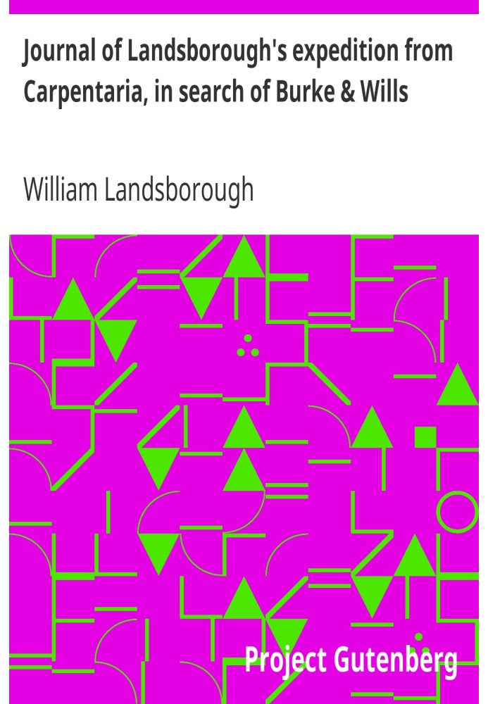 Журнал экспедиции Ландсборо из Карпентарии в поисках Берка и Уиллса