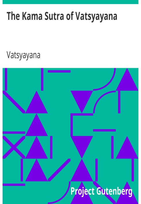 The Kama Sutra of Vatsyayana Translated From the Sanscrit in Seven Parts With Preface, Introduction and Concluding Remarks