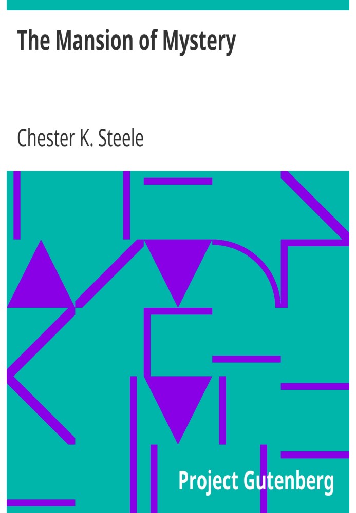 The Mansion of Mystery Being a Certain Case of Importance, Taken from the Note-book of Adam Adams, Investigator and Detective