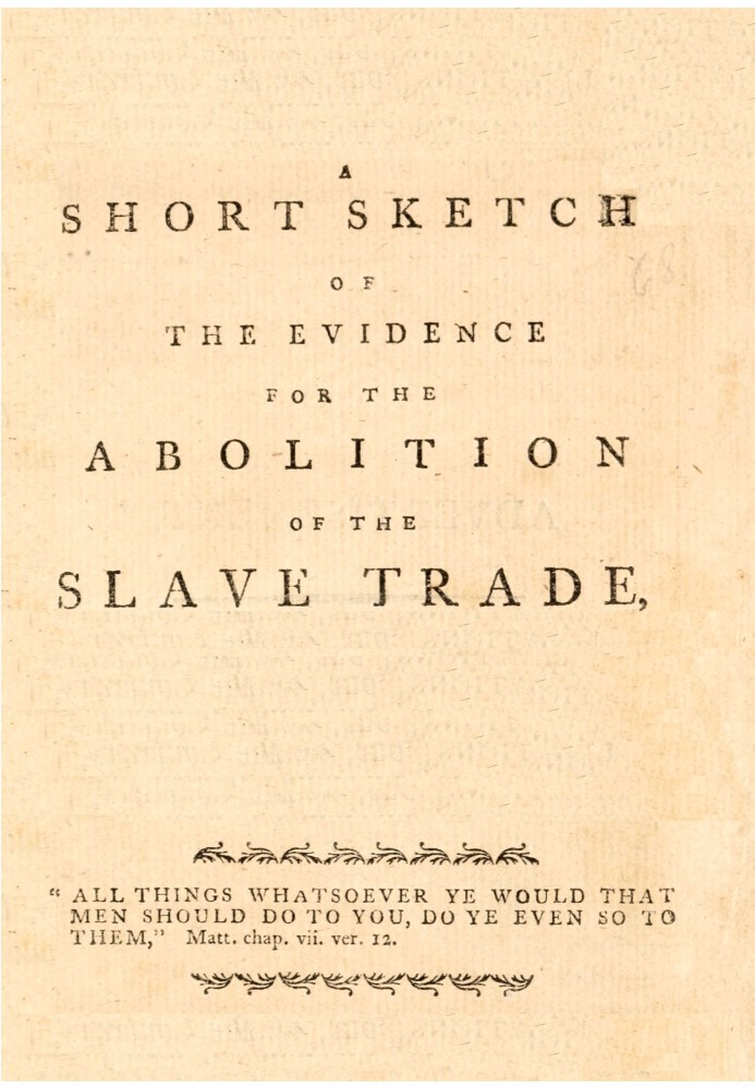 A short sketch of the evidence for the abolition of the slave trade, delivered before a committee of the House of Commons