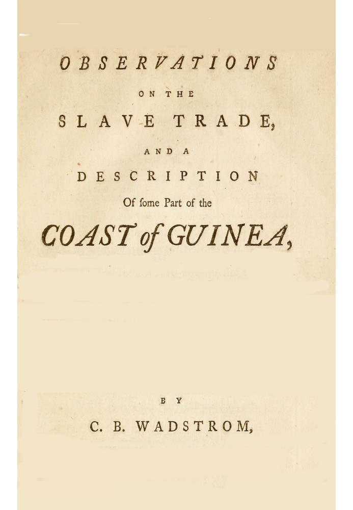 Observations on the slave trade and a description of some part of the coast of Guinea, during a voyage, made in 1787, and 1788, 