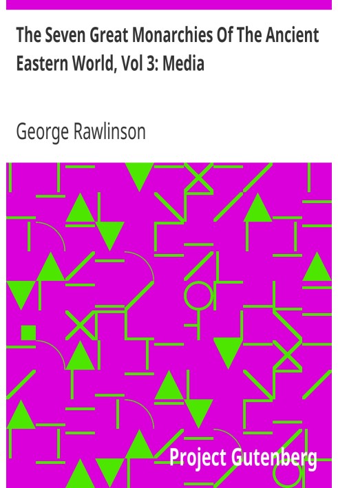 Сім великих монархій стародавнього східного світу, Том 3: Медіа Історія, географія та старожитності Халдеї, Ассирії, Вавилону, М